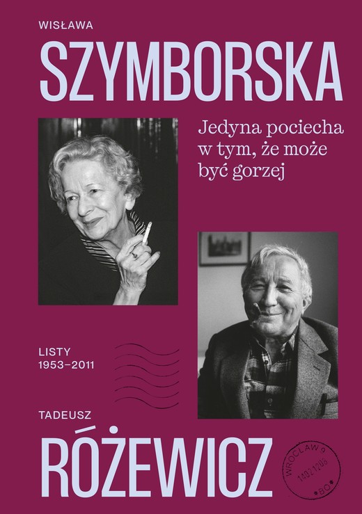 okładka Jedyna pociecha w tym, że może być gorzej. Listy 1953–2011 ebook | epub, mobi | Wisława Szymborska, Tadeusz Różewicz