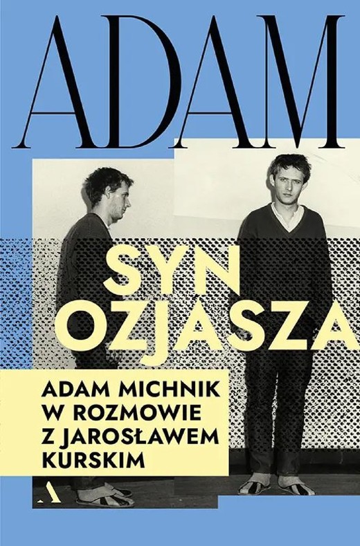 okładka Adam, syn Ozjasza. Adam Michnik w rozmowie z Jarosławem Kurskim ebook | epub, mobi | Jarosław Kurski