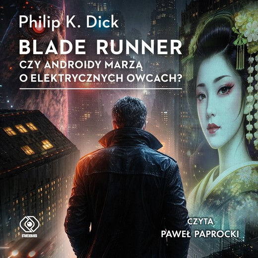 okładka Blade runner. Czy androidy marzą o elektrycznych owcach? audiobook | MP3 | Philip K. Dick