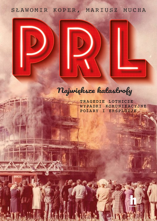 okładka PRL. Największe katastrofy ebook | epub, mobi | Mariusz Mucha, Sławomir Koper