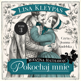 okładka Pokochaj mnie. Rodzina Hathaway. Tom 3 audiobook | MP3 | Lisa Kleypas