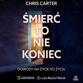 okładka Śmierć to nie koniec. Dowody na życie po życiu audiobook | MP3 | Chris Carter