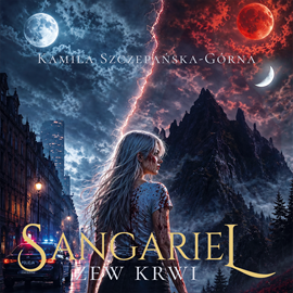 okładka Zew krwi. Sangariel. Tom 2 audiobook | MP3 | Szczepańska-Górna Kamila
