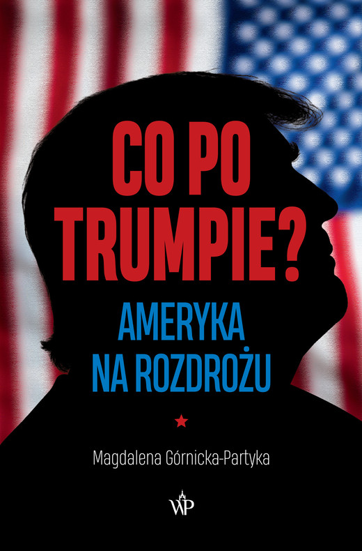 okładka Co po Trumpie? Ameryka na rozdrożu ebook | epub, mobi | Magdalena Górnicka-Partyka
