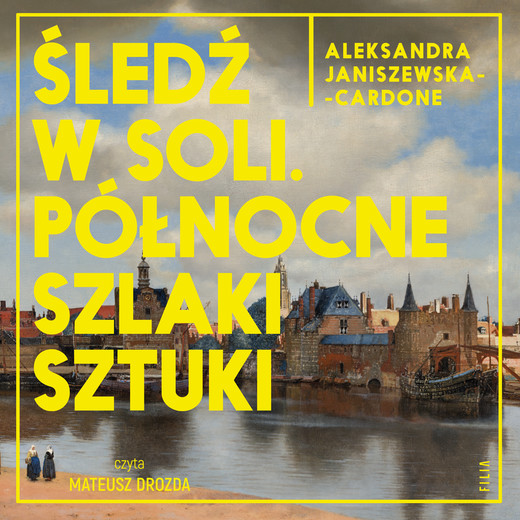okładka Śledź w soli. Północne szlaki sztuki audiobook | MP3 | Aleksandra Janiszewska-Cardone