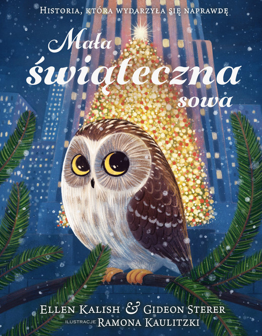 okładka Mała świąteczna sowa. Historia, która wydarzyła się naprawdę ebook | pdf | Kaulitzki Ramona, Ellen Kalish, Gideon Sterer