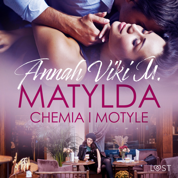 okładka Matylda: Chemia i motyle – opowiadanie erotyczne audiobook | MP3 | Annah Viki M.