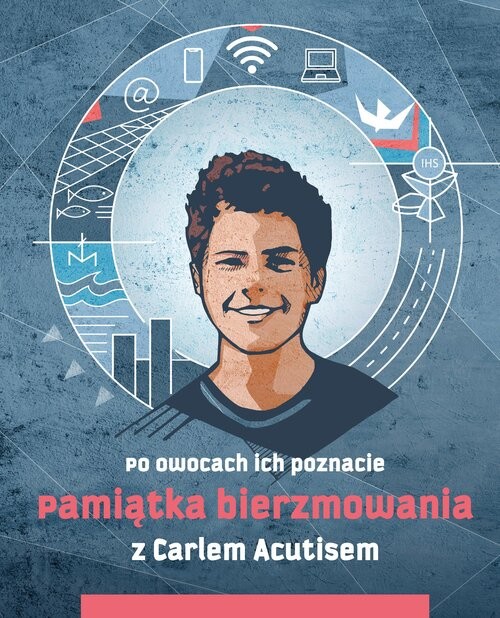 okładka Pamiątka bierzmowania z Carlem Acutisem Po owocach ich poznacie książka | Kędzierska -ZaporowskaMagdalena
