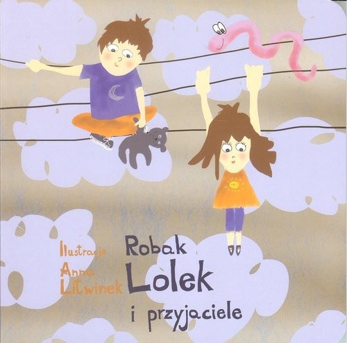 okładka Robak Lolek i przyjaciele książka | Anna Litwinek