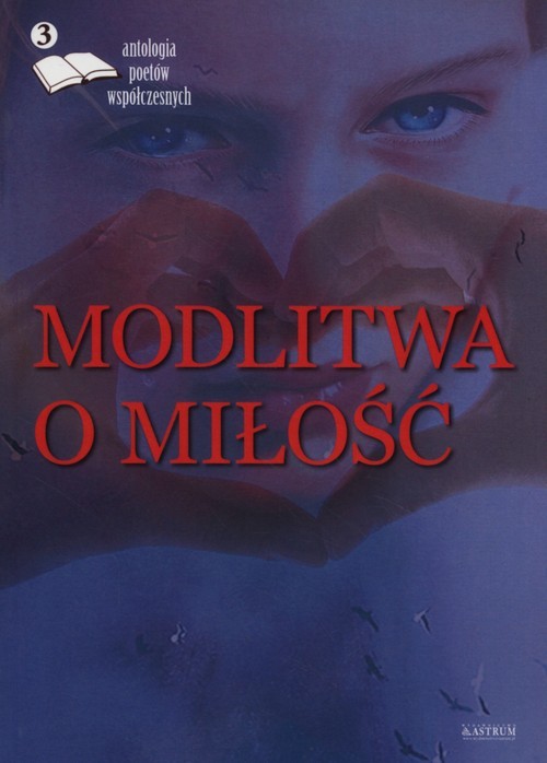 okładka Modlitwa o miłość 3 Antologia poetów współczesnych książka | Opracowanie zbiorowe