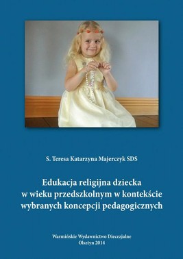 Okładka:Edukacja religijna dziecka w wieku przedszkolnym w kontekście wybranych koncepcji pedagogicznych 