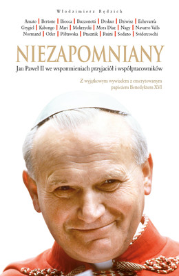 Okładka:Niezapomniany. Jan Paweł II we wspomnieniach przyjaciół i współpracowników 