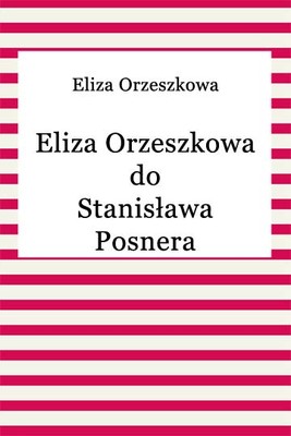 Okładka:Eliza Orzeszkowa do Stanisława Posnera 