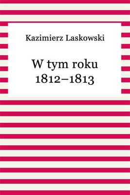 Okładka:W tym roku 1812–1813 
