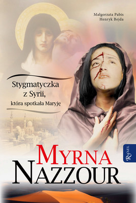 Okładka:Myrna Nazzour. Stygmatyczka z Syrii, która spotkała Maryję 