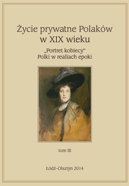Okładka:Życie prywatne Polaków w XIX w. „Portret kobiecy” Polki w realiach epoki, tom 3 