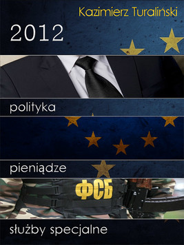 Okładka:2012: Polityka. pieniądze. służby specjalne 