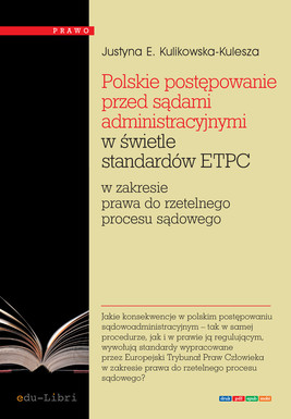 Okładka:Polskie postępowanie przed sądami administracyjnymi w świetle standardów ETPC w zakresie prawa do rzetelnego procesu sądowego 