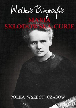 Okładka:Maria Skłodowska-Curie. Polka wszech czasów 