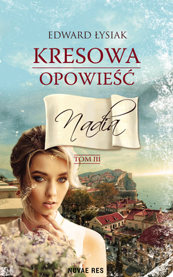 Okładka:Kresowa opowieść tom III Nadia 