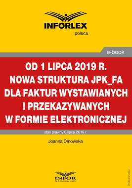 Okładka:Od 1 lipca 2019 r. nowa struktura JPK_FA dla faktur wystawianych i przekazywanych w formie elektronicznej 