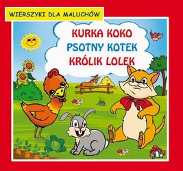Okładka:Kurka Koko Psotny kotek Królik Lolek Wierszyki dla maluchów 
