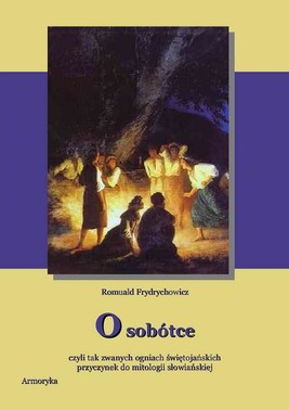 Okładka:O Sobótce czyli tak zwanych ogniach świętojańskich Przyczynek do mitologii słowiańskiej 