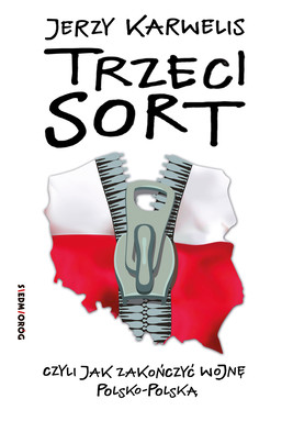 Okładka:Trzeci sort, czyli jak zakończyć wojnę polsko-polską 