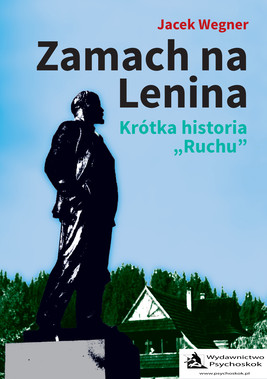 Okładka:Zamach na Lenina. Krótka historia „Ruchu” 
