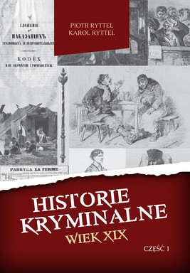 Okładka:Historie kryminalne. Wiek XIX. Część 1 