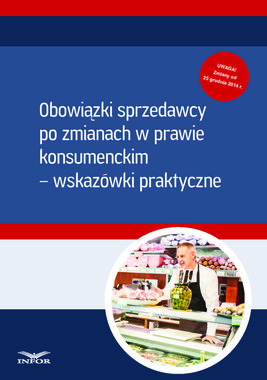 Okładka:Obowiązki sprzedawcy po zmianach w prawie  konsumenckim – wskazówki praktyczne  (PDF) 