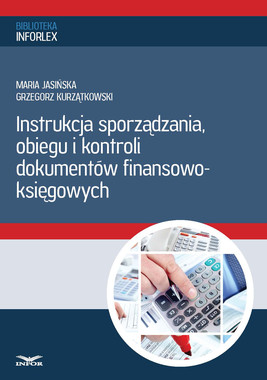 Okładka:Instrukcja sporządzania, obiegu i kontroli dokumentów finansowo – księgowych  (PDF) 