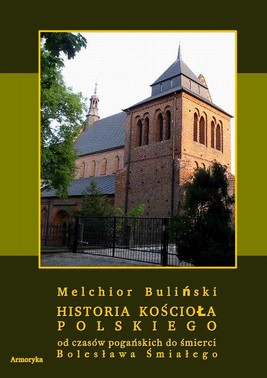 Okładka:Historia Kościoła polskiego od czasów pogańskich do śmierci Bolesława Śmiałego 