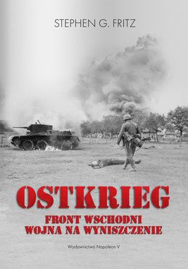 Okładka:Ostkrieg. Front wschodni: wojna na wyniszczenie 