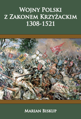 Okładka:Wojny Polski z zakonem krzyżackim (1308-1521) 