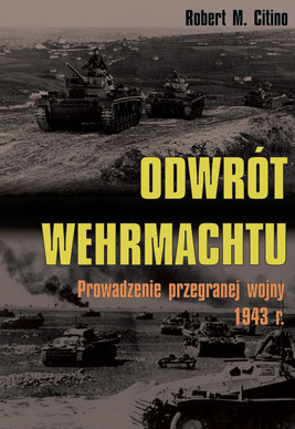 Okładka:Odwrót Wehrmachtu. Prowadzenie przegranej wojny 1943 r. 