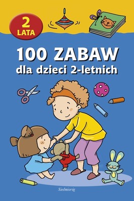Okładka:100 zabaw dla dzieci 2-letnich 