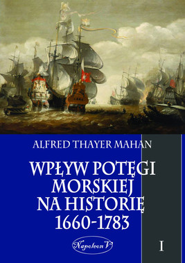 Okładka:Wpływ potęgi morskiej na historię 1660-1783. Tom I 