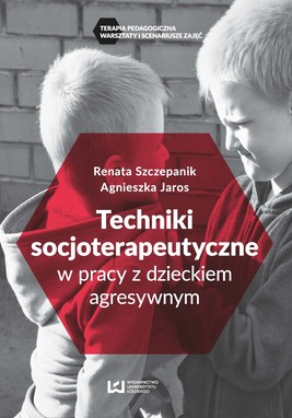 Okładka:Techniki soscjoterapeutyczne w pracy z dzieckiem agresywnym 
