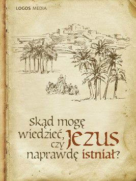 Okładka:Skąd mogę wiedzieć. czy Jezus naprawdę istniał? 