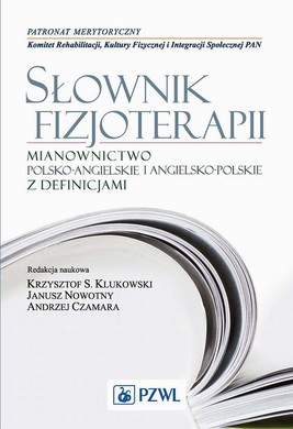 Okładka:Słownik fizjoterapii. Mianownictwo polsko-angielskie i angielsko-polskie z definicjami 