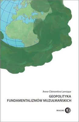 Okładka:Geopolityka fundamentalizmów muzułmańskich. Od polityki po terroryzm międzynarodowy 