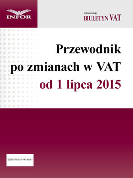 Okładka:Przewodnik po zmianach w VAT od 1 lipca 2015 r 
