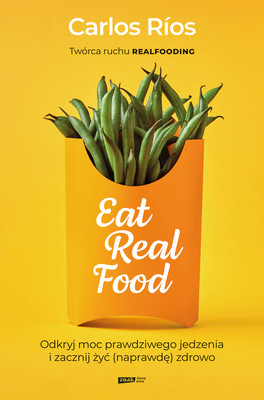 Okładka:Eat Real Food. Odkryj moc prawdziwego jedzenia i zacznij żyć (naprawdę) zdrowo 