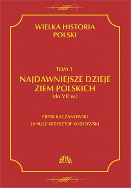 Okładka:Wielka historia Polski Tom 1 Najdawniejsze dzieje ziem polskich (do VII w.) 