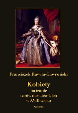 Okładka:Kobiety na tronie carów moskiewskich w XVIII wieku 