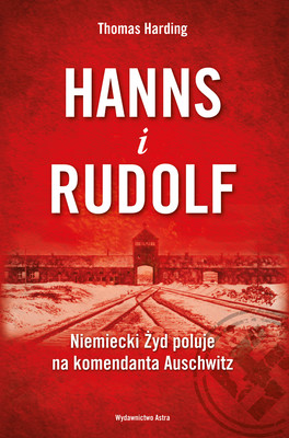 Okładka:Hanns i Rudolf. Niemiecki Żyd poluje na komendanta Auschwitz 