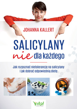 Okładka:Salicylany nie dla każdego. Jak rozpoznać nietolerancję na salicylany i jak dobrać odpowiednią dietę - PDF 
