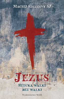 Okładka:Jezus. Sztuka walki bez walki 