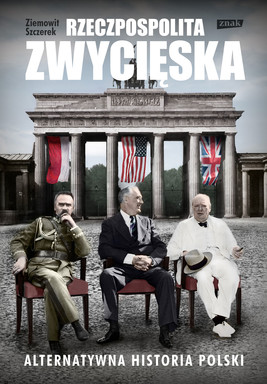 Okładka:Rzeczpospolita zwycięska. Alternatywna historia Polski 